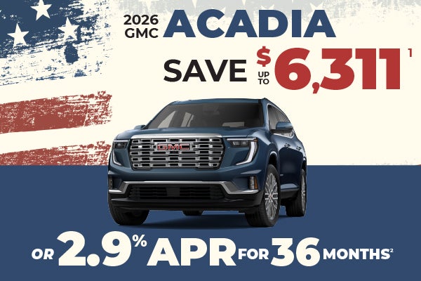 2026 GMC Acadia - up to $6311 off MSRP or 2.9% APR